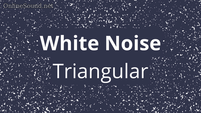 White Noise Sample Sound (Triangular)