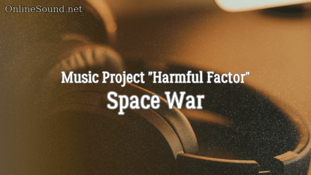 Harmful Factor - Space War (Music)