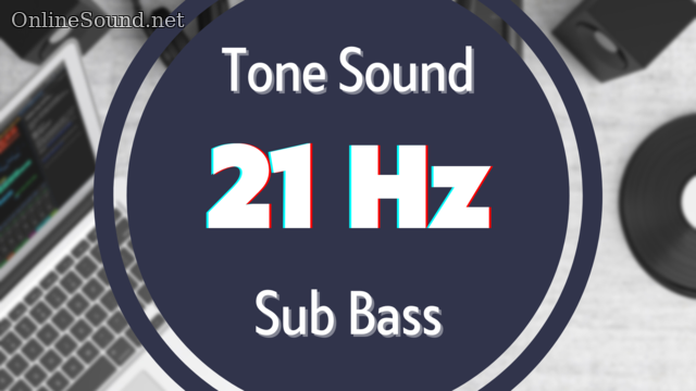 21 Hz Low-Frequency Sound for Subwoofer Testing