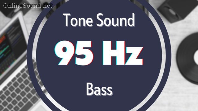 95 Hz Clear Bass Sound