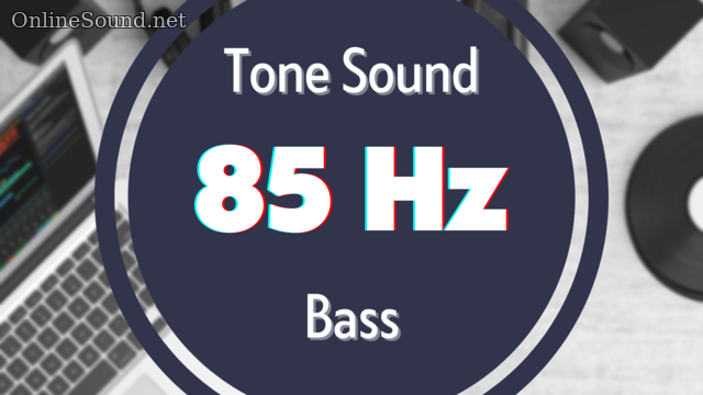 85 Hz Clear Bass Sound