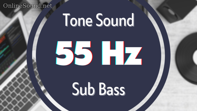 55 Hz Low-Frequency Sound for Subwoofer Testing